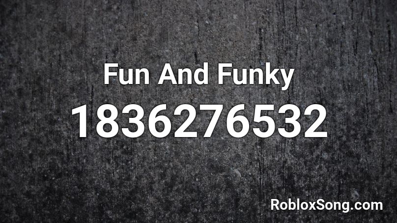 Fun And Funky Roblox ID