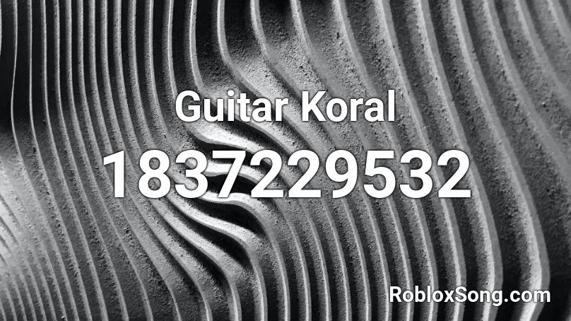 Guitar Koral Roblox ID