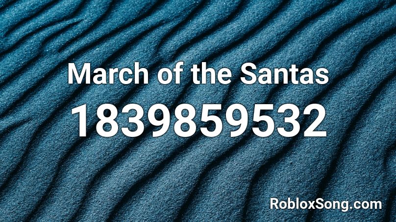 March of the Santas Roblox ID
