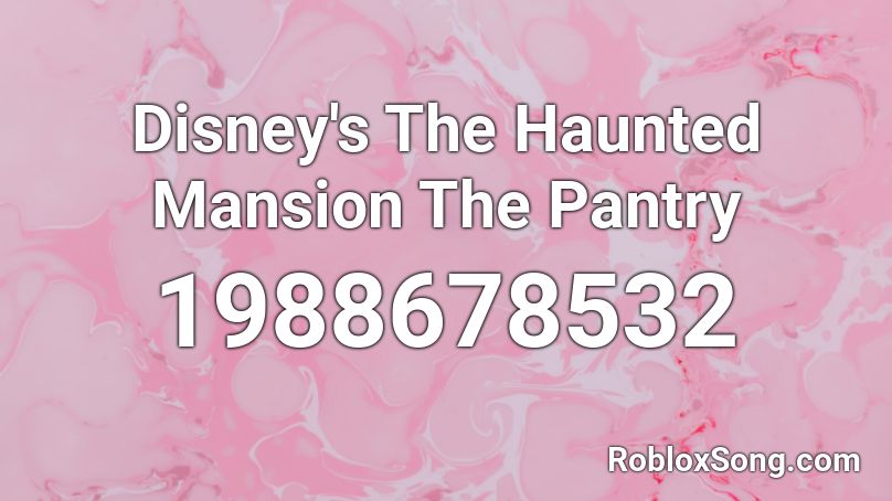 Disney S The Haunted Mansion The Pantry Roblox Id Roblox Music Codes - the scary mansion roblox code