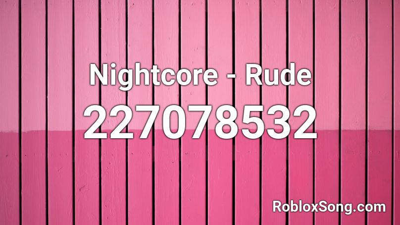 Nightcore - Rude Roblox ID