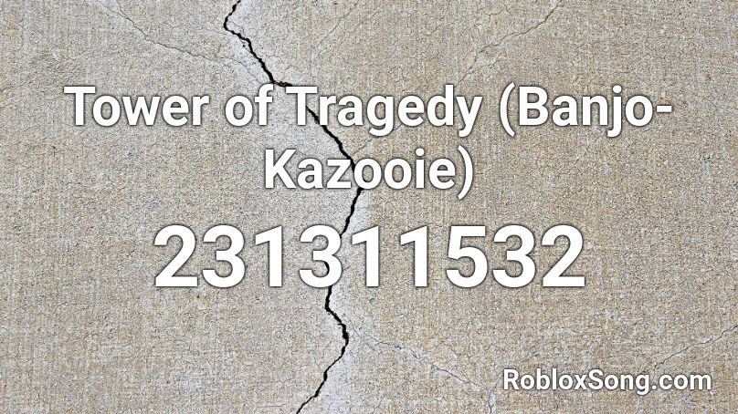 Tower of Tragedy (Banjo-Kazooie) Roblox ID