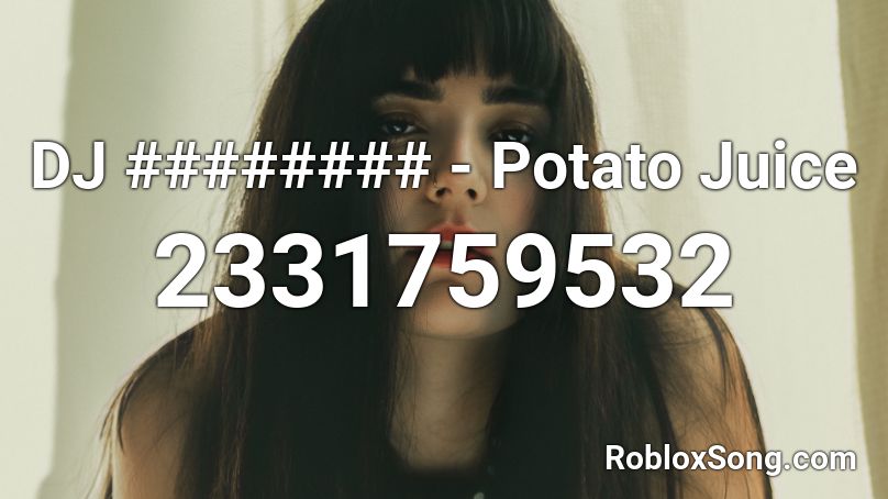 DJ ######## - Potato Juice Roblox ID