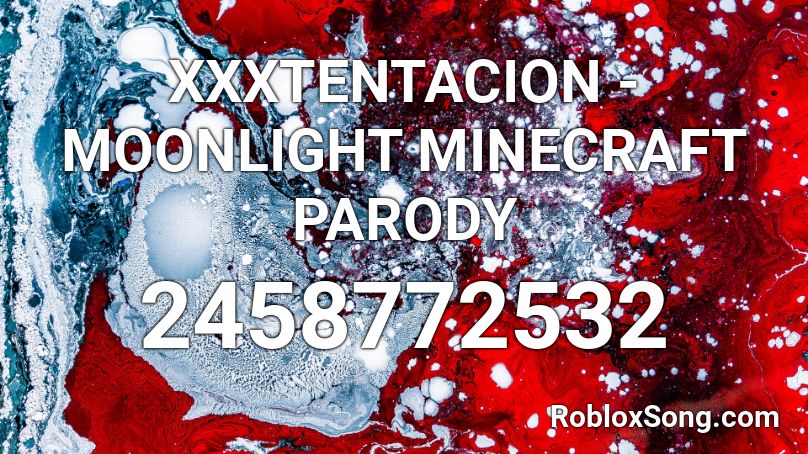 Xxxtentacion Moonlight Minecraft Parody Roblox Id Roblox Music Codes - xxxtentacion moonlight roblox id