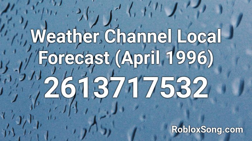 Weather Channel Local Forecast (April 1996) Roblox ID