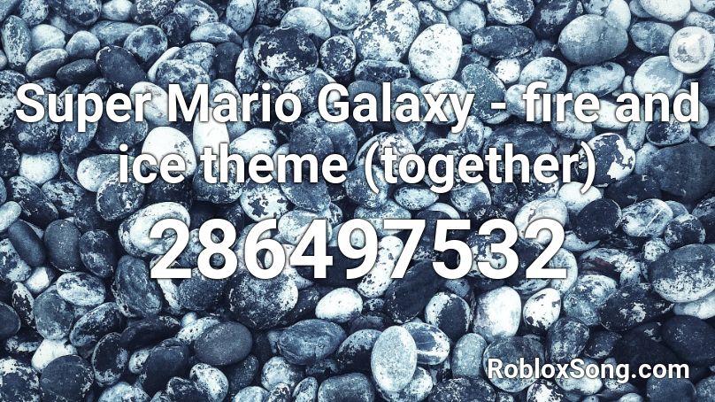 Super Mario Galaxy - fire and ice theme (together) Roblox ID