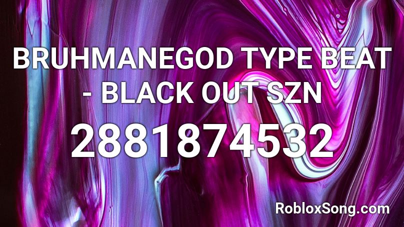 Bruhmanegod Type Beat Black Out Szn Roblox Id Roblox Music Codes - purple hoodie roblox id
