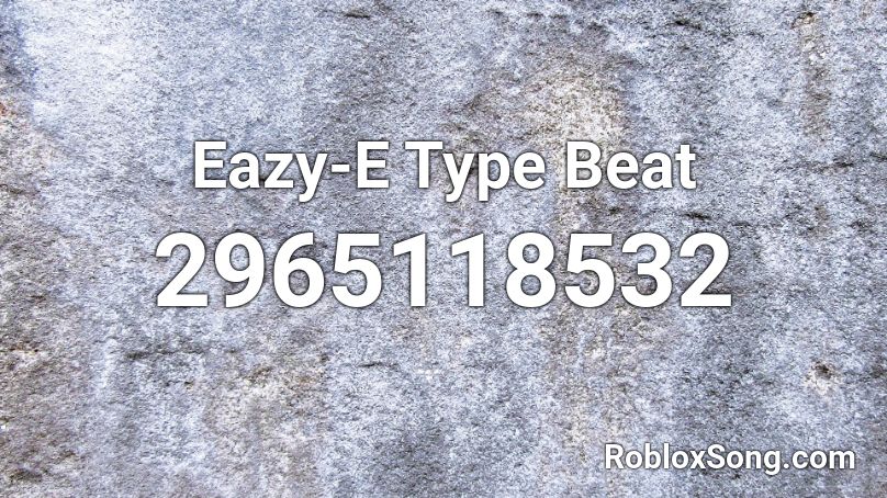 Eazy-E Type Beat Roblox ID