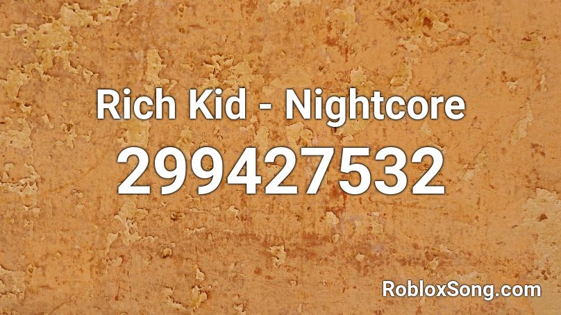 Rich Kid - Nightcore Roblox ID