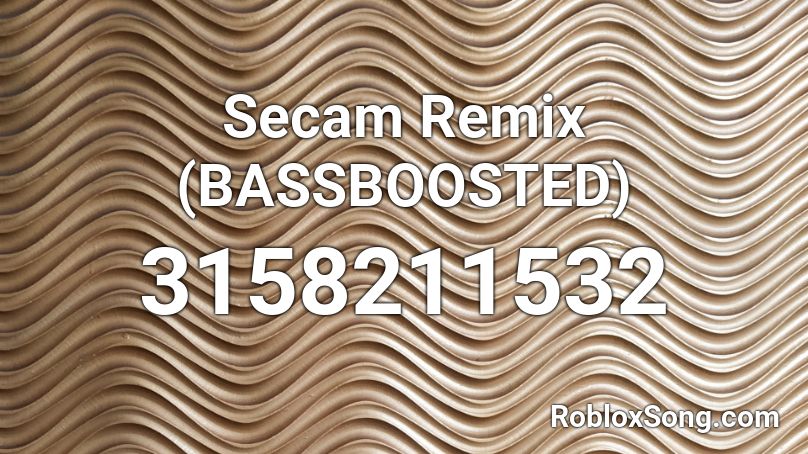 Secam Remix (BASSBOOSTED) Roblox ID