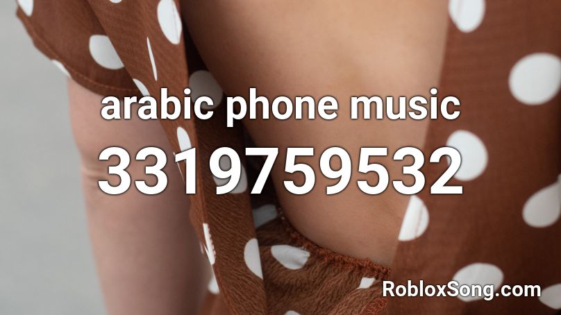 arabic phone music Roblox ID