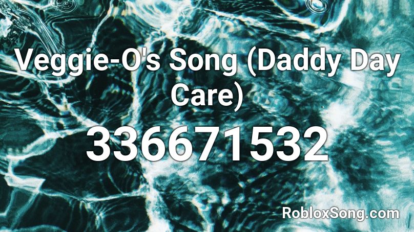 Veggie-O's Song (Daddy Day Care) Roblox ID