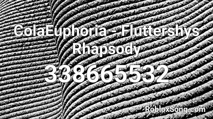 ColaEuphoria - Fluttershys Rhapsody Roblox ID