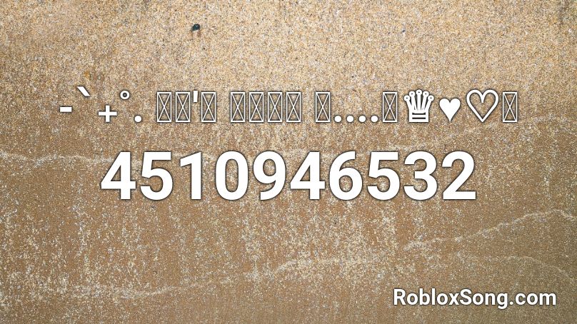 -ˋ₊˚. 𝒾𝓉'𝓈 𝒿𝓊𝓈𝓉 𝒶....『♕♥♡』 Roblox ID