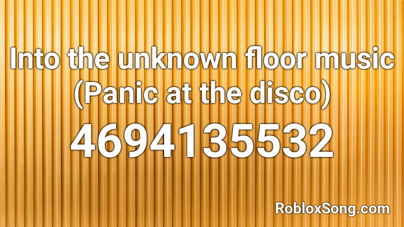 Into The Unknown Floor Music Panic At The Disco Roblox Id Roblox Music Codes - panic at the disco roblox id 2020