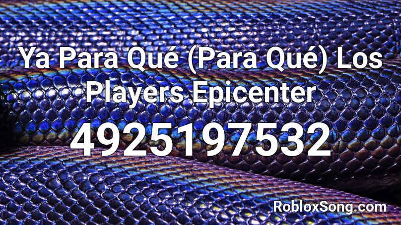 Ya Para Qué (Para Qué) Los Players Epicenter Roblox ID