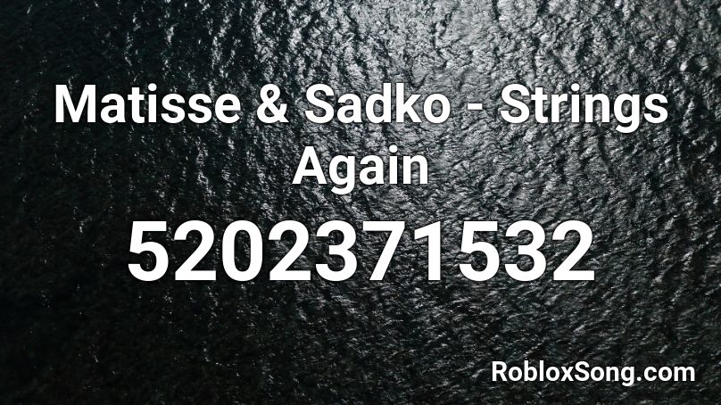 Matisse & Sadko - Strings Again Roblox ID