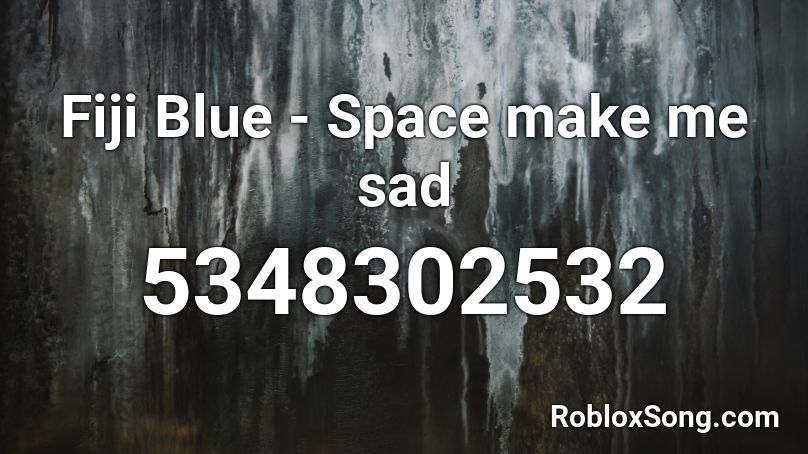 Fiji Blue - Space make me sad Roblox ID