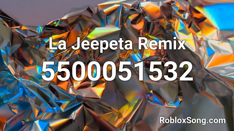 La Jeepeta Remix Roblox ID - Roblox music codes