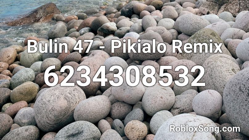 Bulin 47 - Pikialo Remix Roblox ID