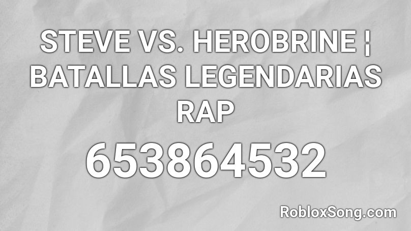 STEVE VS. HEROBRINE ¦ BATALLAS LEGENDARIAS RAP Roblox ID
