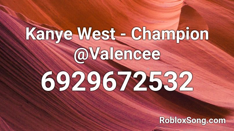 svimmel Intuition skuespillerinde Kanye West - Champion @VaIencee Roblox ID - Roblox music codes