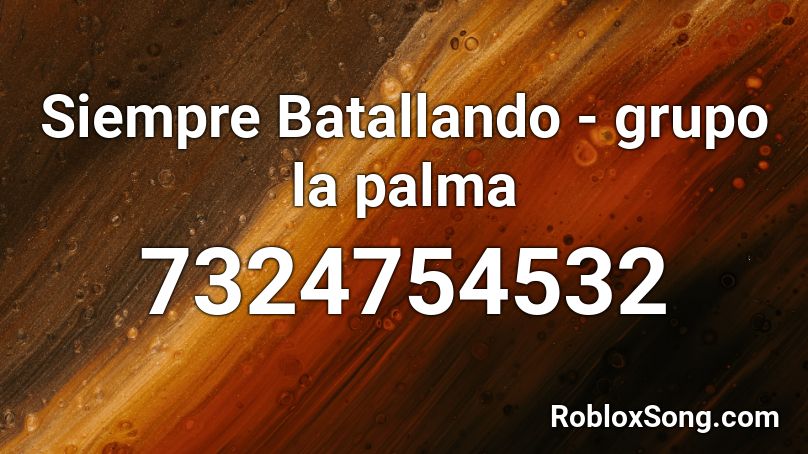 Siempre Batallando - grupo la palma Roblox ID