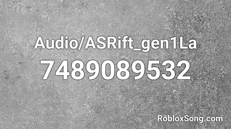 Audio/ASRift_gen1La Roblox ID