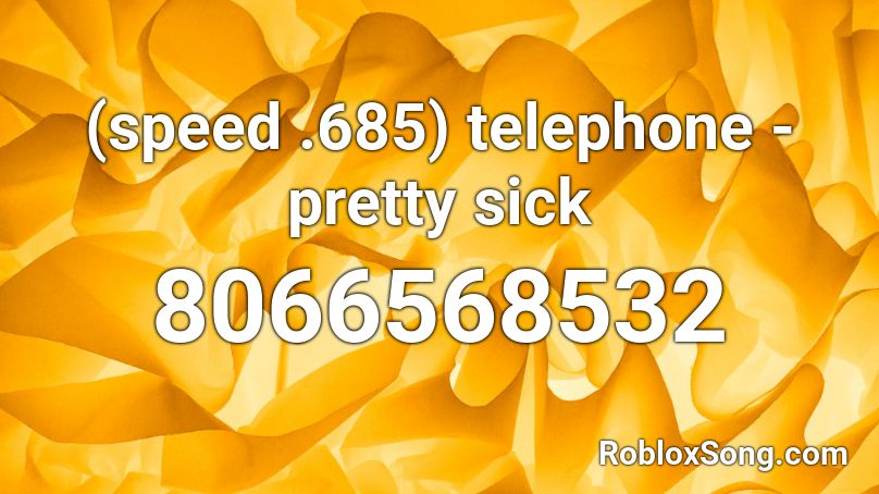 (speed .685) telephone - pretty sick Roblox ID