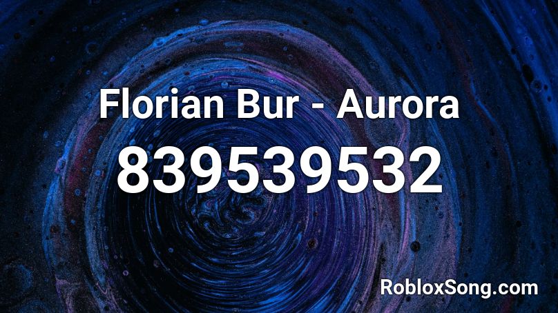 Florian Bur - Aurora Roblox ID