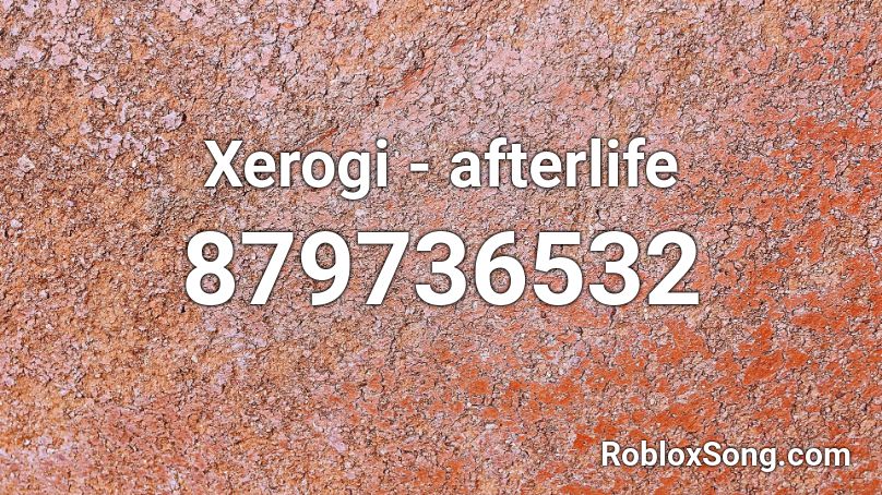 Xerogi - afterlife Roblox ID