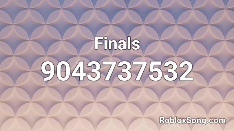 Finals Roblox ID