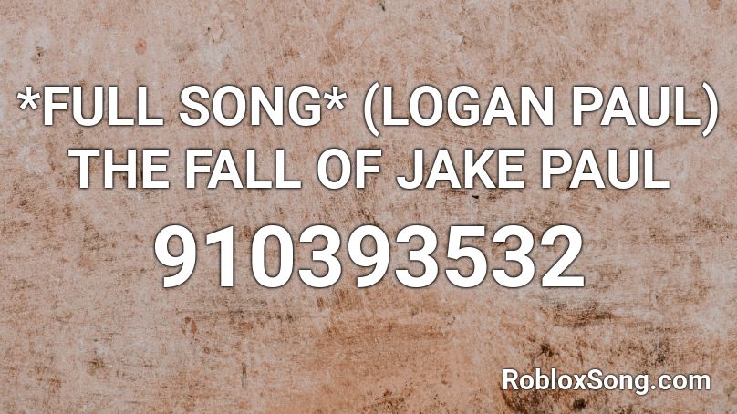 Full Song Logan Paul The Fall Of Jake Paul Roblox Id Roblox Music Codes - jake poul picture roblox id