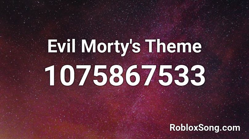 Evil Morty's Theme Roblox ID