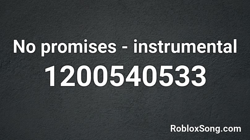No promises - instrumental Roblox ID