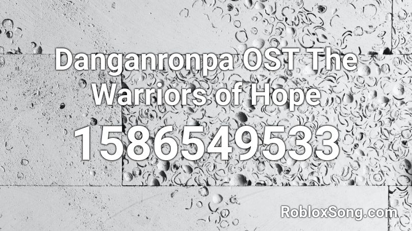 Danganronpa OST  The Warriors of Hope  Roblox ID