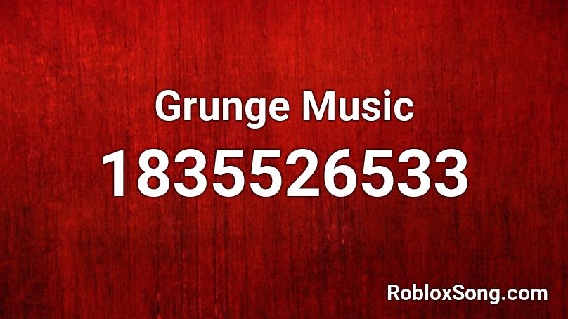 Grunge Music Roblox ID