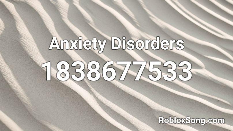 Anxiety Disorders Roblox ID