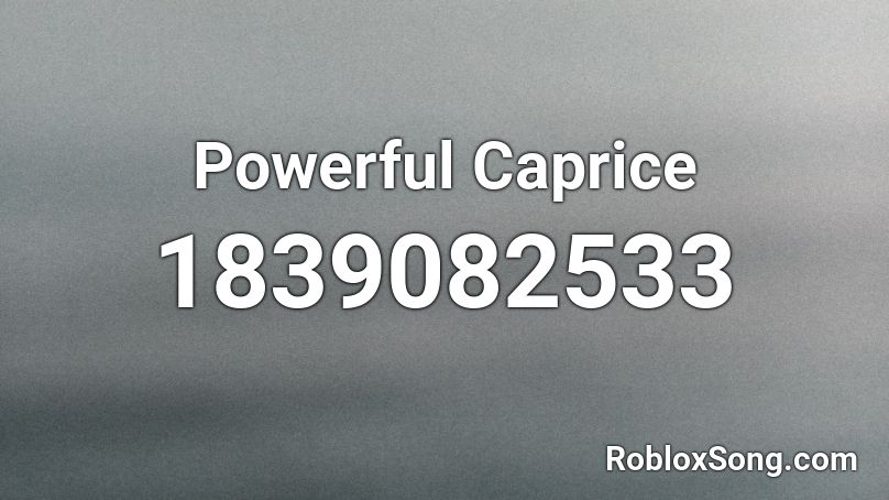 Powerful Caprice Roblox ID