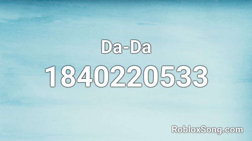 Da-Da Roblox ID