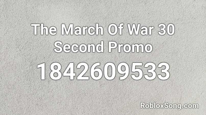The March Of War 30 Second Promo Roblox ID