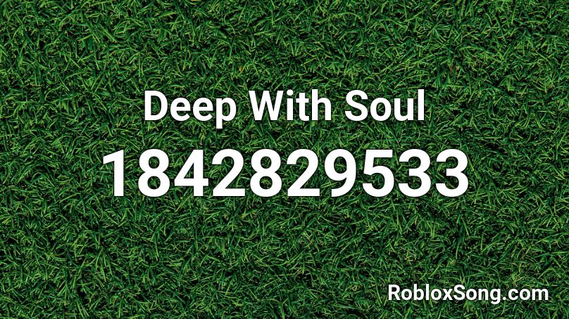 Deep With Soul Roblox ID