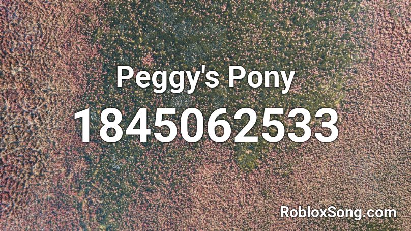 Peggy's Pony Roblox ID