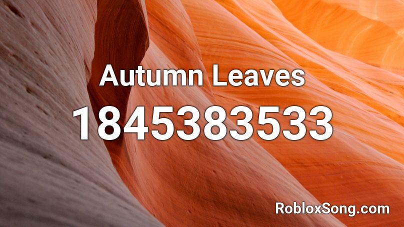 Autumn Leaves Roblox Id Roblox Music Codes - autumn music roblox