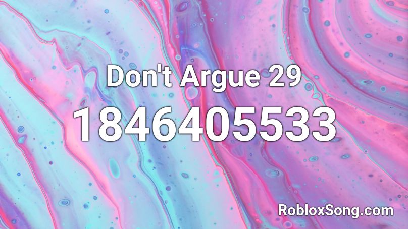 Don't Argue 29 Roblox ID