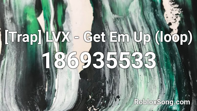 [Trap] LVX - Get Em Up (loop) Roblox ID