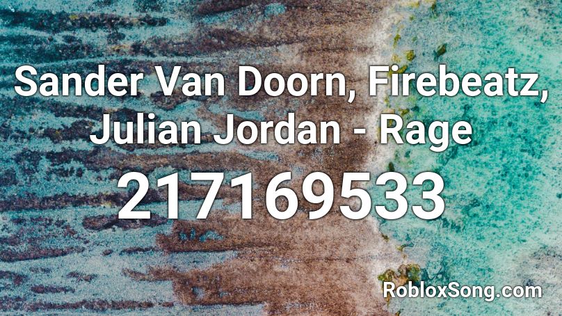 Sander Van Doorn, Firebeatz, Julian Jordan - Rage Roblox ID