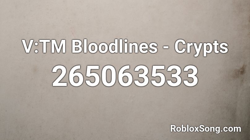 V:TM Bloodlines - Crypts Roblox ID