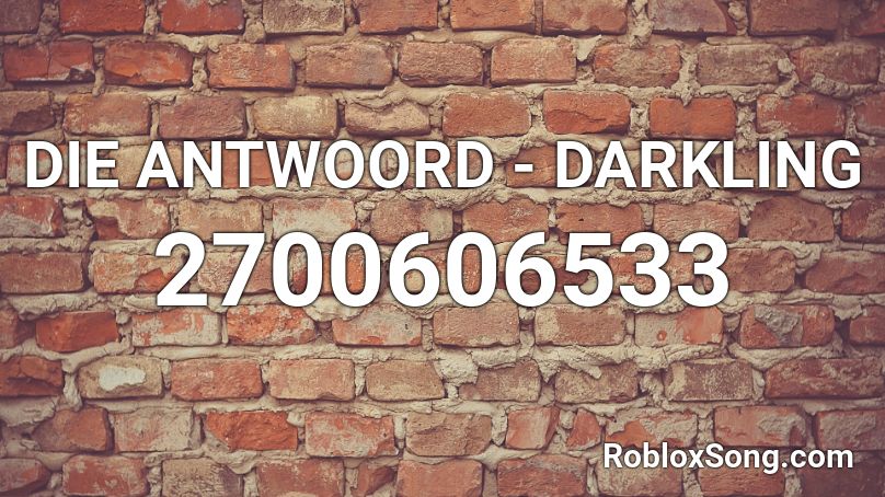 Die Antwoord Darkling Roblox Id Roblox Music Codes - roblox song id die antword