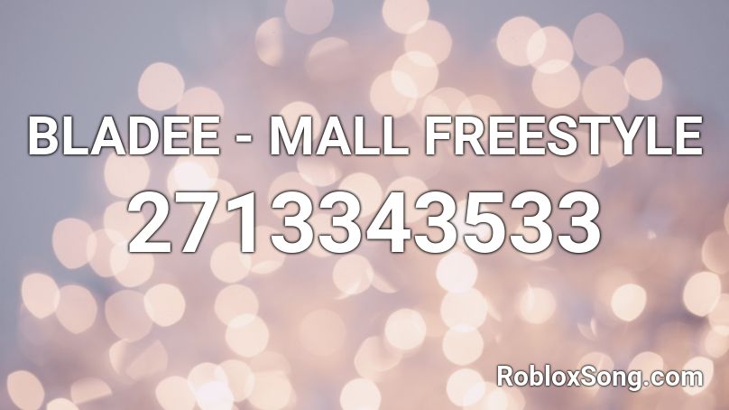 BLADEE - MALL FREESTYLE Roblox ID